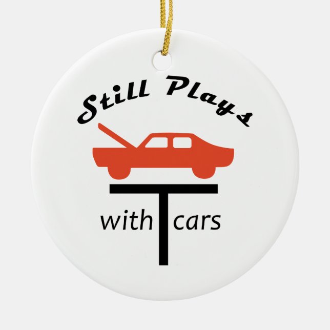 Still Plays With Cars Ceramic Ornament (Front)