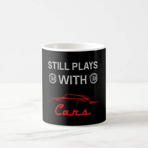 Still Plays With Cars Funny Car Enthusiast Coffee Mug