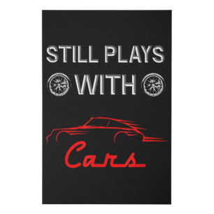 Still Plays With Cars Funny Car Enthusiast Faux Canvas Print