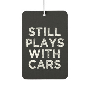 Still Plays With Cars funny car freshener