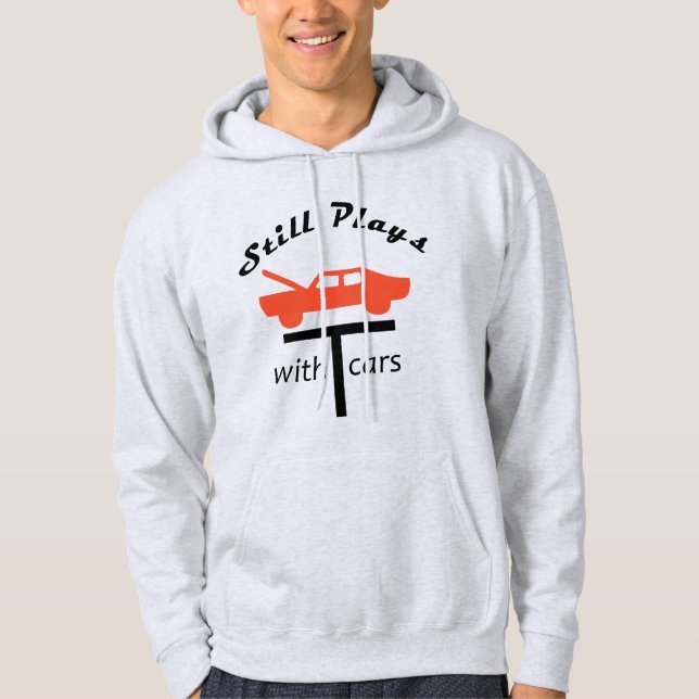 Still Plays With Cars Hoodie (Front)