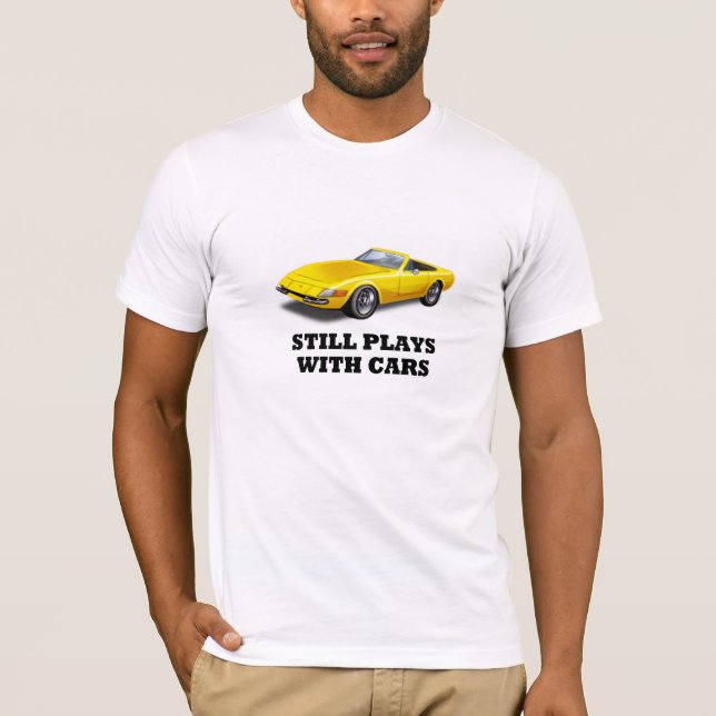 Still Plays With Cars T-Shirt (Front)