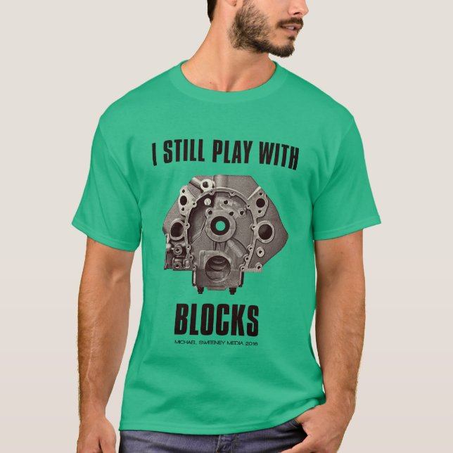 Still Plays with Chevy Blocks T-Shirt (Front)