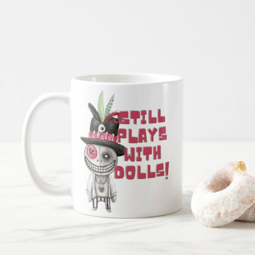 Still Plays with dolls Voodoo Coffee Mug