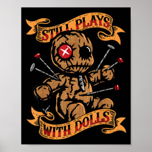Still Plays With Dolls Y Doll Humor Funny Poster