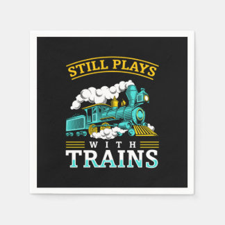 Still Plays With Trains Model Railroad Napkins