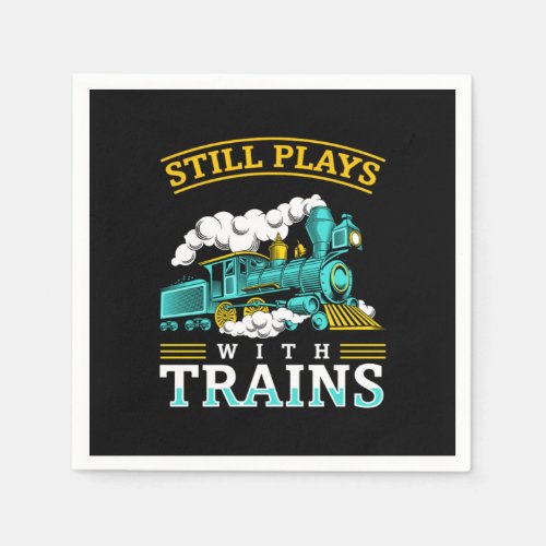 Still Plays With Trains Model Railroad Napkins
