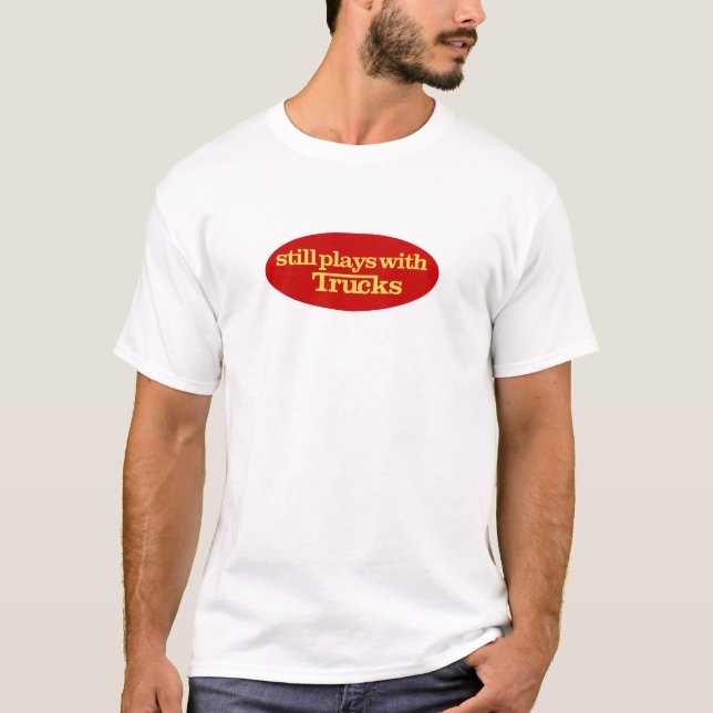 Still plays with Trucks T-Shirt (Front)