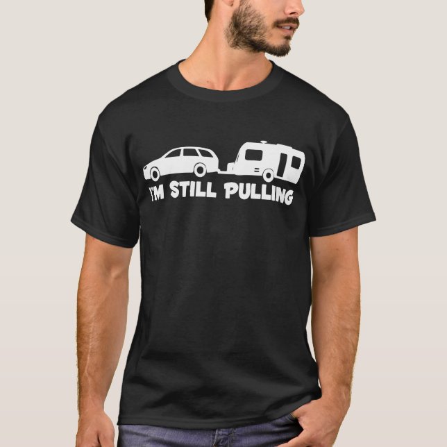Still Pulling Estate Funny Camping Caravan Camper T-Shirt (Front)
