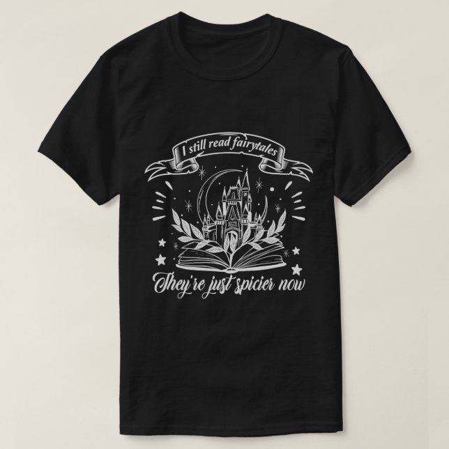 Still Read Fairy Tales They're Spicier Now Smut Bo T-Shirt (Design Front)