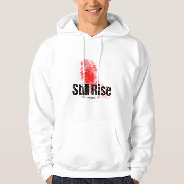 STILL RISE up no matter what life does to you. Hoodie (Front)