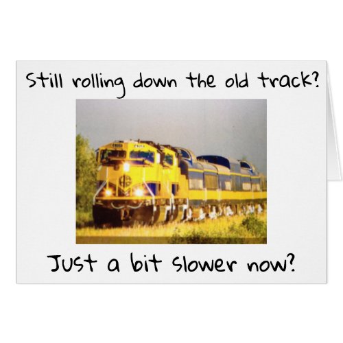 STILL ROLLING DOWN THE TRACK BUT SLOWER BIRTHDAY