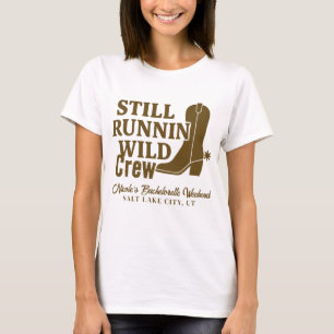 Still Runnin Wild Country Western Bachelorette T-Shirt