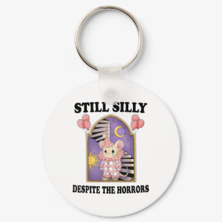 Still Silly Despite The Horrors1  Keychain