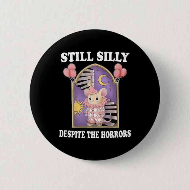 Still Silly Despite The Horrors  Button (Front)