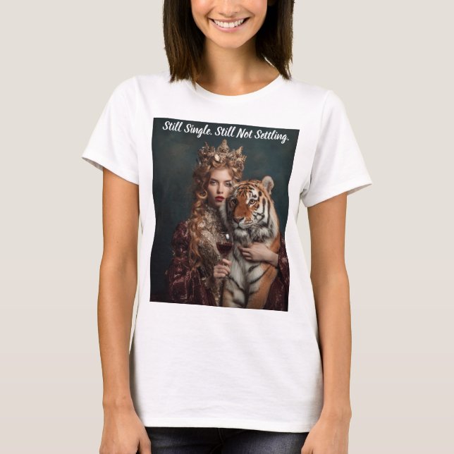 Still Single Still Not Settling Bold Statement T-S T-Shirt (Front)