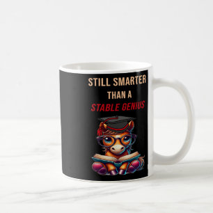 Still Smarter Than A Stable Genius Funny Anti-trum Coffee Mug