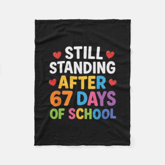 Still Standing After 67 Days Of School Funny Meme  Fleece Blanket (Front)