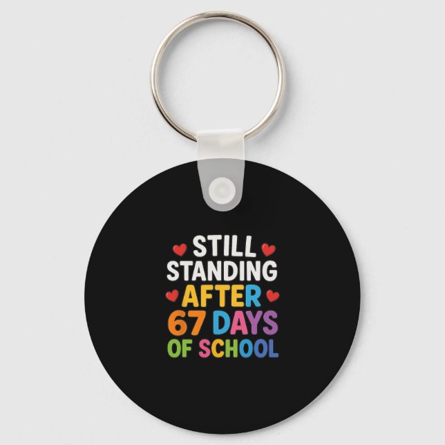 Still Standing After 67 Days Of School Funny Meme  Keychain (Front)
