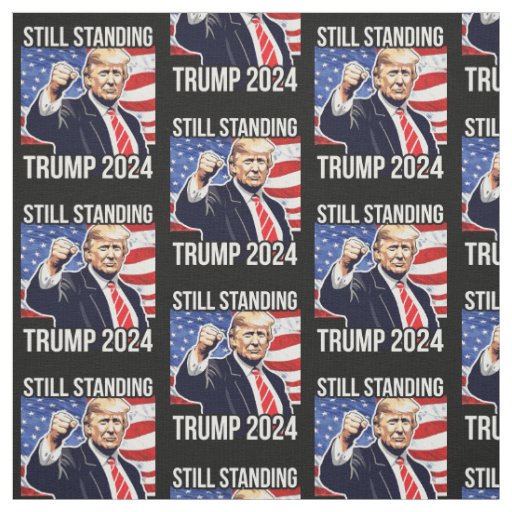 Still Standing Donald Trump 2024 Fist Pump America Fabric
