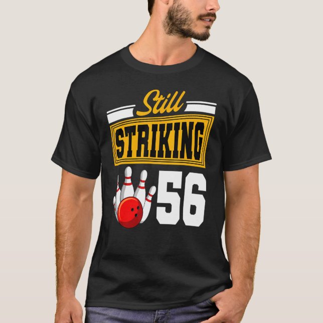 Still Striking 56 Birthday Bowling Bday Party Cele T-Shirt (Front)