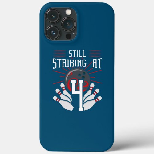Still Striking At 4 Bowling Birthday Party iPhone 13 Pro Max Case
