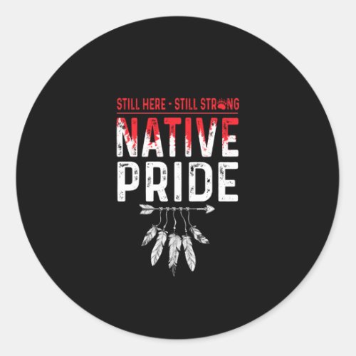 Still Strong Native American Indigenous Pride Classic Round Sticker