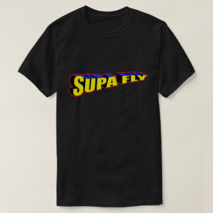 still Supa Dupa Fly T-Shirt