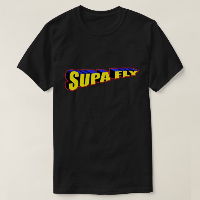 still Supa Dupa Fly T-Shirt (Design Front)