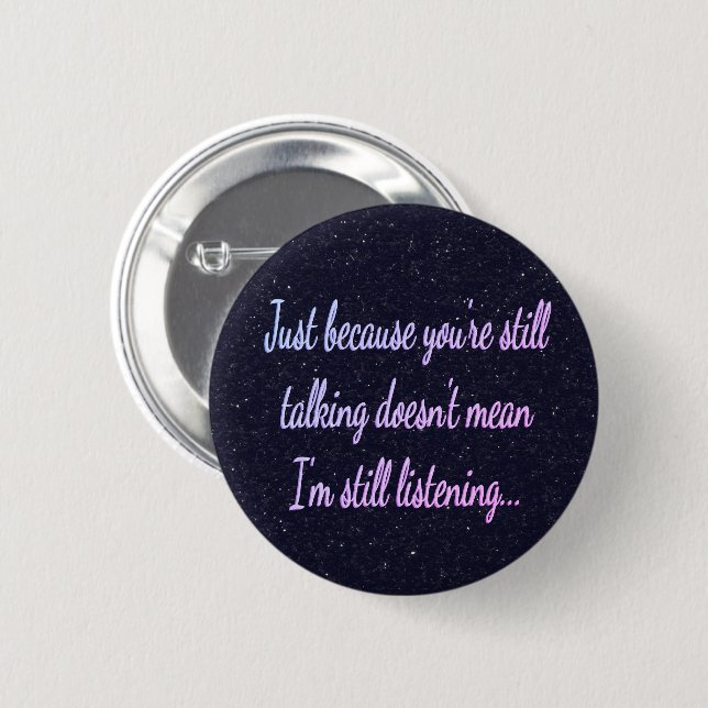 Still Talking Style | Funny Quote Cocky Humor Fun Pinback Button (Front & Back)