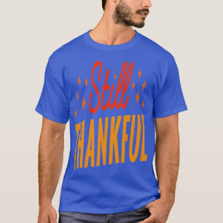 Still Thankful T-Shirt