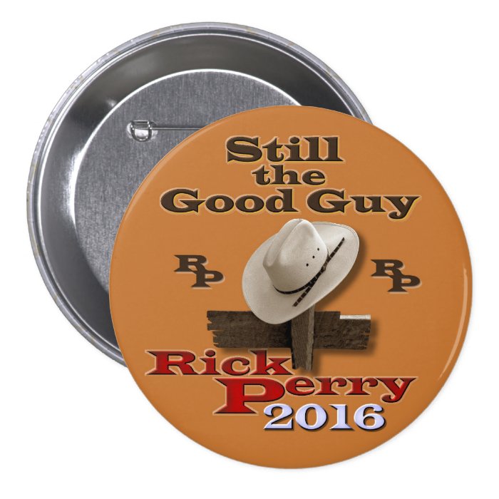 Still the Good Guy Rick Perry 2016 Button