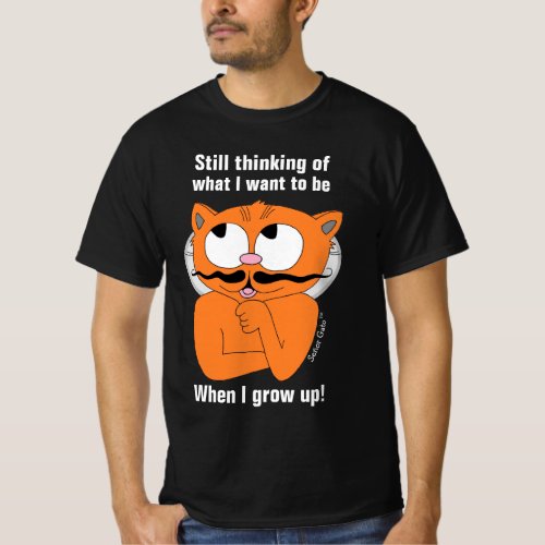Still thinking of What I Want To Be When I Grow Up T_Shirt