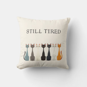 Still Tired Sarcastic Cats   Cat Lady Humor Cream Throw Pillow