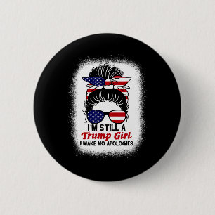 Still Trump Girl I Make No Apologies Trump 2024 El Button