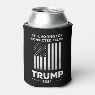 Still Voting for Convicted Felon Trump 2024  Can Cooler