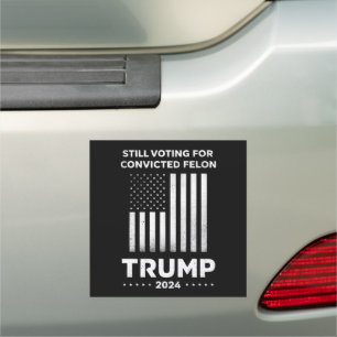 Still Voting for Convicted Felon Trump 2024  Car Magnet