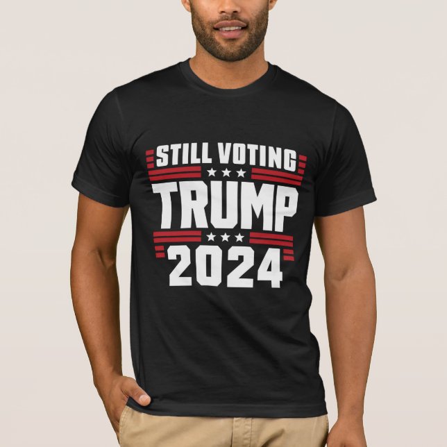 Still Voting Trump 2024 Patriotic American Flag T-Shirt (Front)
