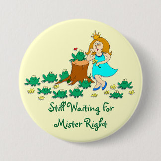 Still Waiting For Mister Right Pinback Button