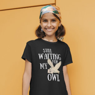 Still waiting for my owl funny magic school letter T-Shirt