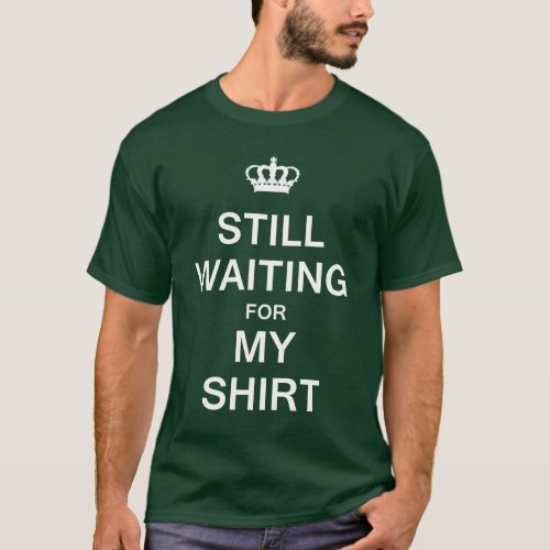 Still Waiting For My Shirt