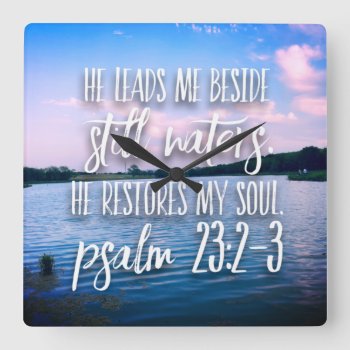 Still Waters He Restores My Soul Bible Verse Lake Square Wall Clock by azlaird at Zazzle