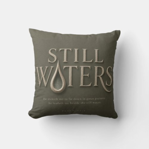 STILL WATERS | PSALM 23:2 | THROW PILLOW
