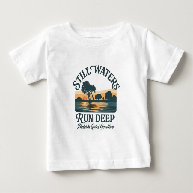 Still Waters Run Deep – Nature Landscape Baby T-Shirt (Front)