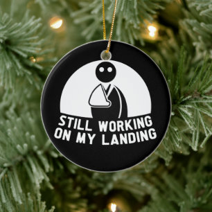 Still Working On My Landing, Arm Surgery Survivor Ceramic Ornament