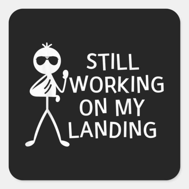 Still Working On My Landing Broken Arm Cast Square Sticker (Front)