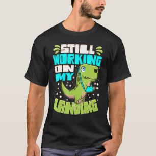 Still Working On My Landing Injury Broken Arm Dino T-Shirt