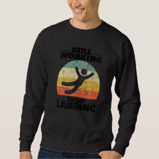 Still Working On My Landing Injury Broken Arm Leg Sweatshirt