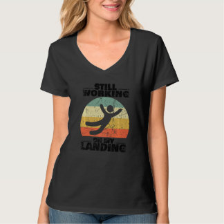 Still Working On My Landing Injury Broken Arm Leg T-Shirt
