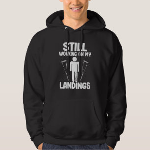 Still Working On My Landings  Get Well Broken Leg Hoodie